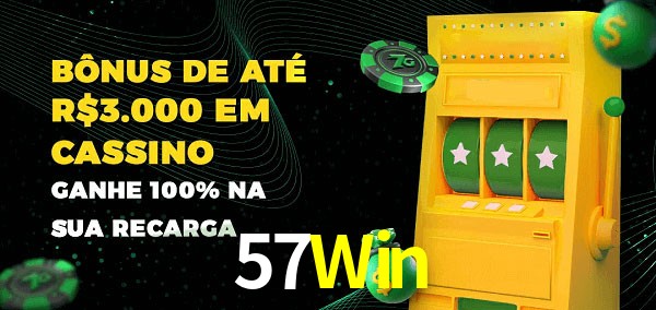 57Win melhor bônus de depósito